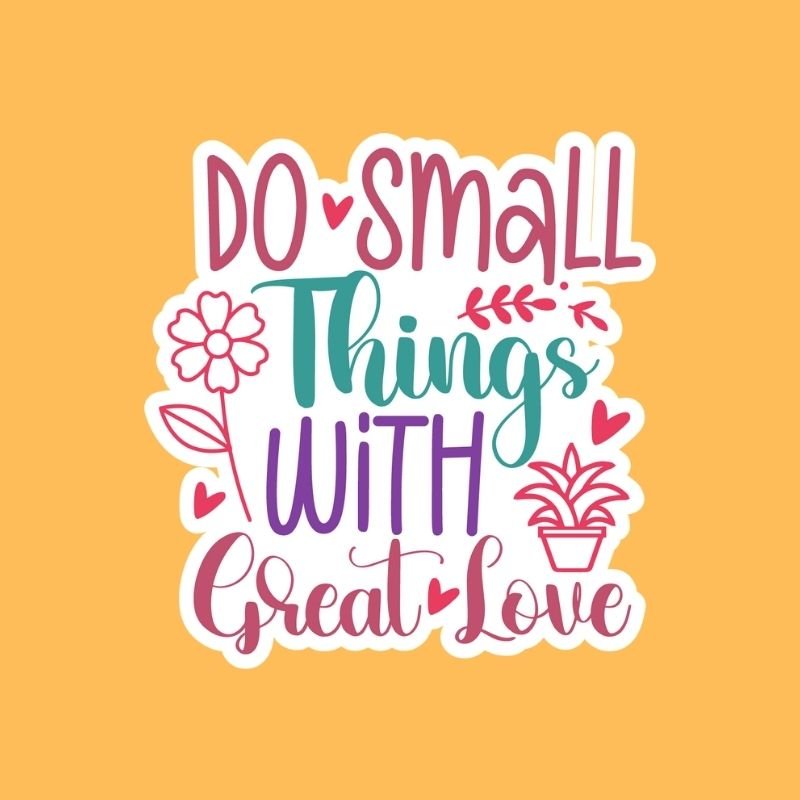 Do Small Things With Great Love - Sticker