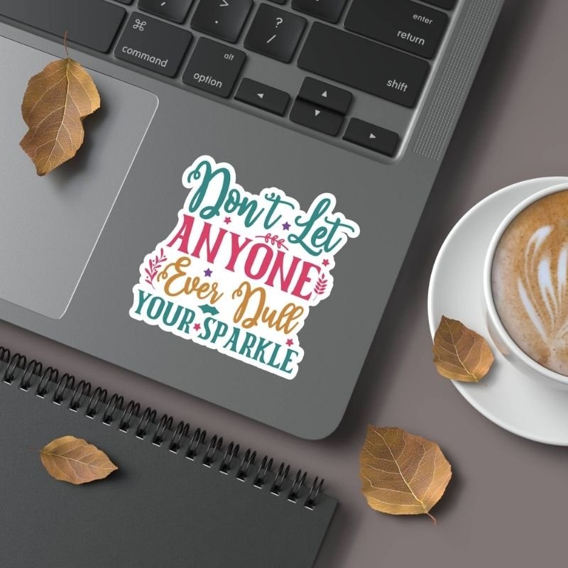 Don’t Let Anyone Ever Dull Your Sparkle - Sticker - Image 2