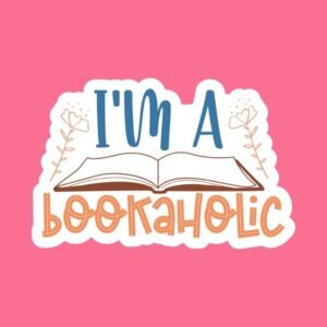 I’m a Bookaholic – Sticker