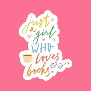 Just a Girl Who Loves Books – Sticker